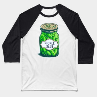 Pickle Slut, A Girl Who Loves Pickles, Canning Food Quote Baseball T-Shirt